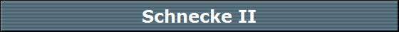 Schnecke II