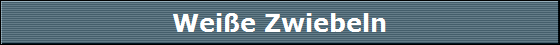 Weie Zwiebeln